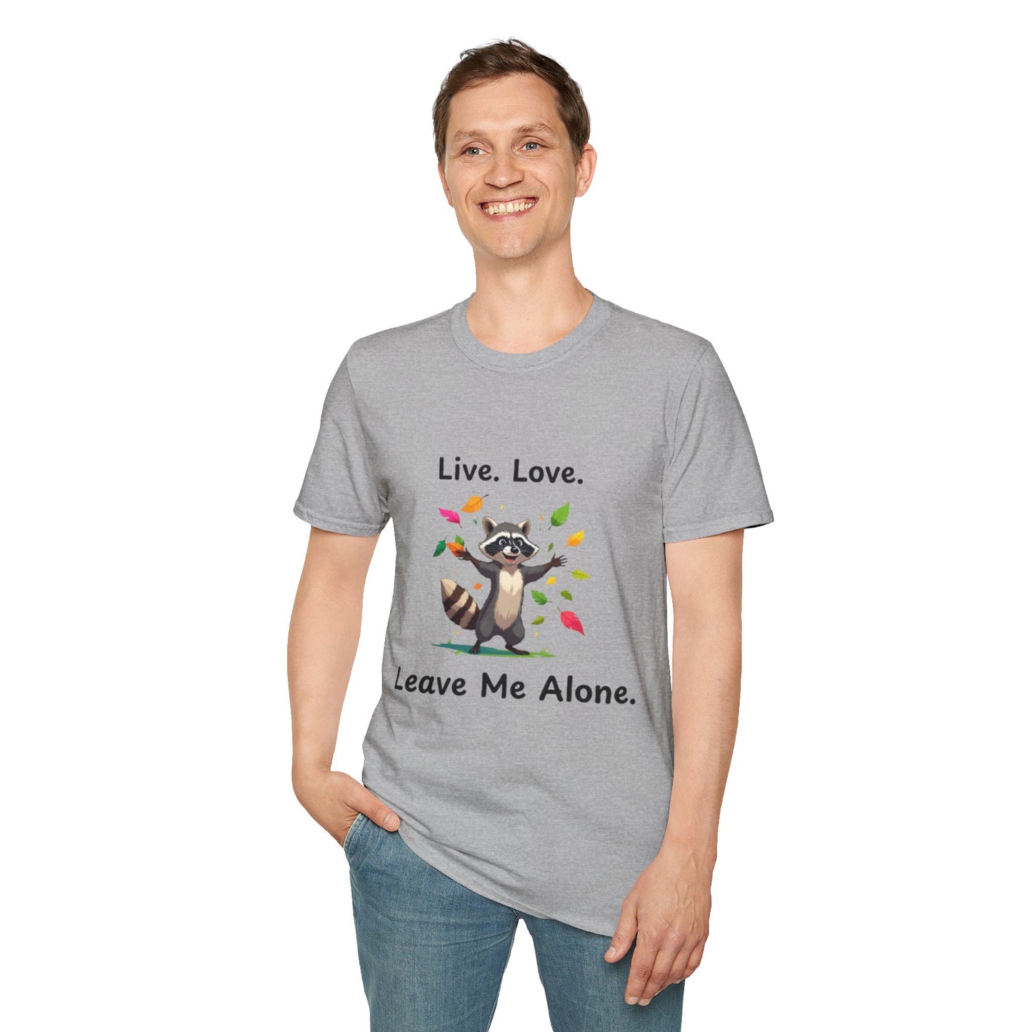 Live, Love, Leave Me Alone Raccoon - Shirt , Unisex Casual Wear, Perfect Gift for Nature Lovers