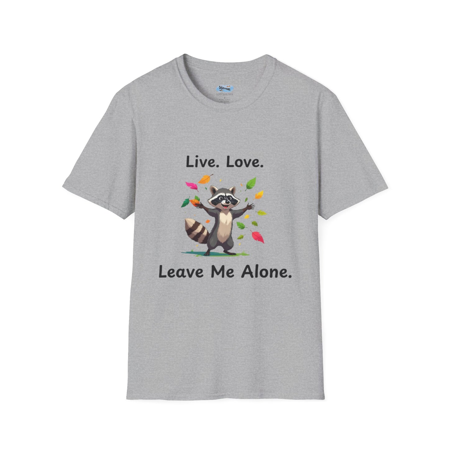 Live, Love, Leave Me Alone Raccoon - Shirt , Unisex Casual Wear, Perfect Gift for Nature Lovers