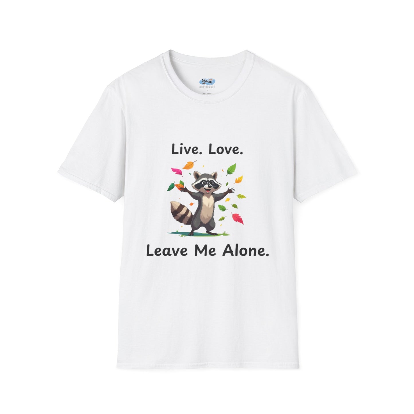 Live, Love, Leave Me Alone Raccoon - Shirt , Unisex Casual Wear, Perfect Gift for Nature Lovers