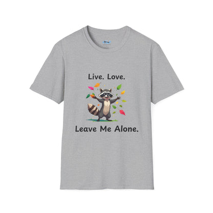 Live, Love,  Leave Me Alone Raccoon - Shirt , Unisex Casual Wear, Perfect Gift for Nature Lovers