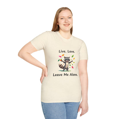 Live, Love,  Leave Me Alone Raccoon - Shirt , Unisex Casual Wear, Perfect Gift for Nature Lovers